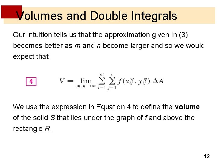 Volumes and Double Integrals Our intuition tells us that the approximation given in (3)