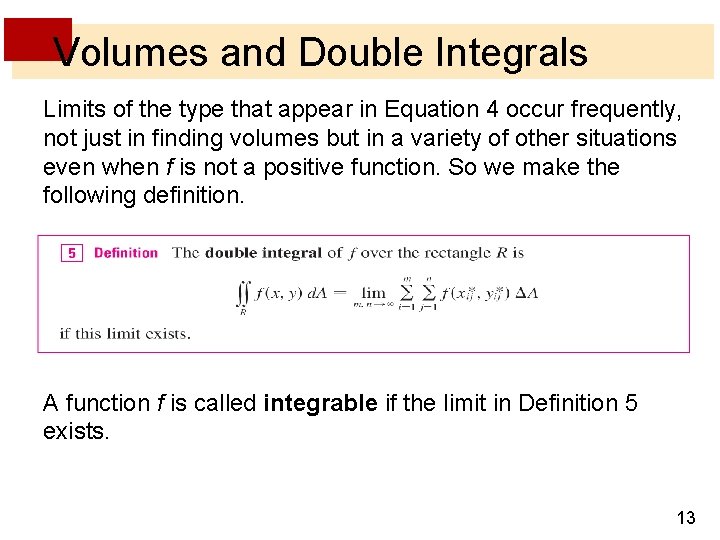 Volumes and Double Integrals Limits of the type that appear in Equation 4 occur