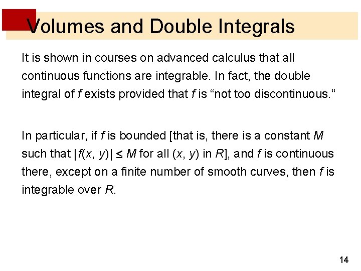 Volumes and Double Integrals It is shown in courses on advanced calculus that all