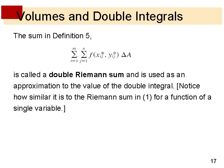 Volumes and Double Integrals The sum in Definition 5, is called a double Riemann