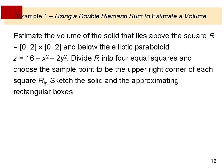 Example 1 – Using a Double Riemann Sum to Estimate a Volume Estimate the