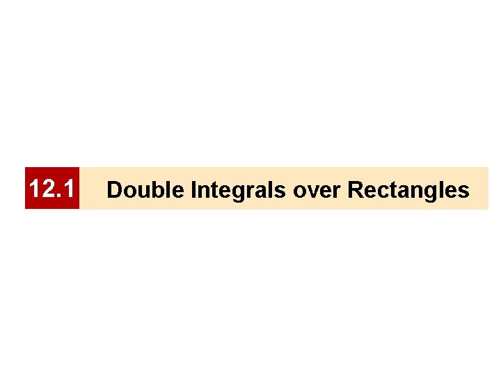 12. 1 Double Integrals over Rectangles 