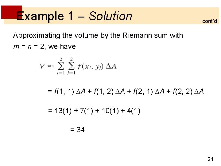 Example 1 – Solution cont’d Approximating the volume by the Riemann sum with m