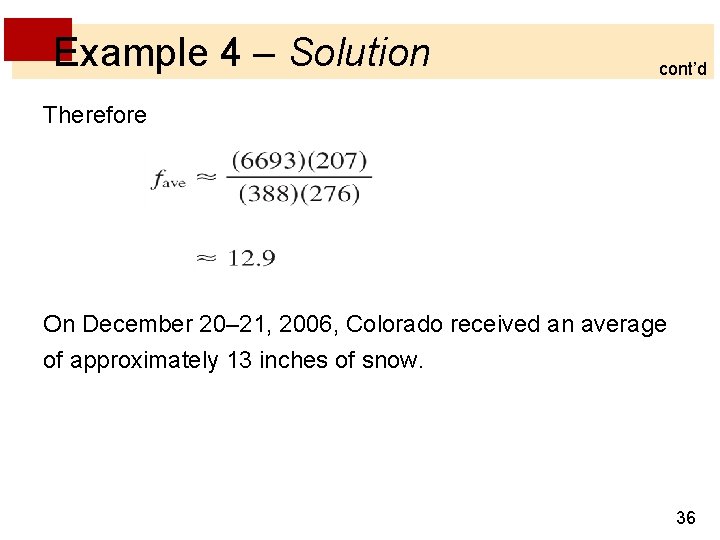 Example 4 – Solution cont’d Therefore On December 20– 21, 2006, Colorado received an