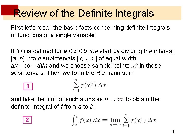 Review of the Definite Integrals First let’s recall the basic facts concerning definite integrals
