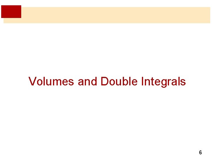 Volumes and Double Integrals 6 