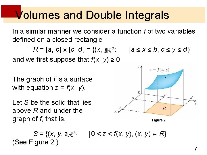 Volumes and Double Integrals In a similar manner we consider a function f of