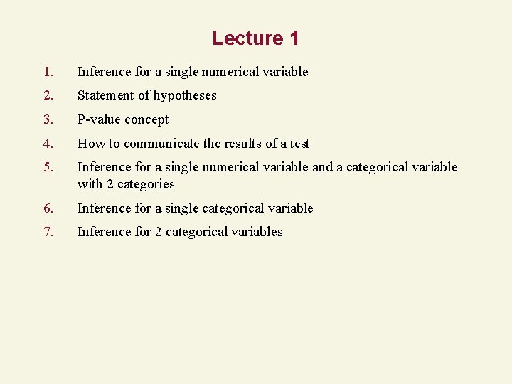 Lecture 1 1. Inference for a single numerical variable 2. Statement of hypotheses 3.