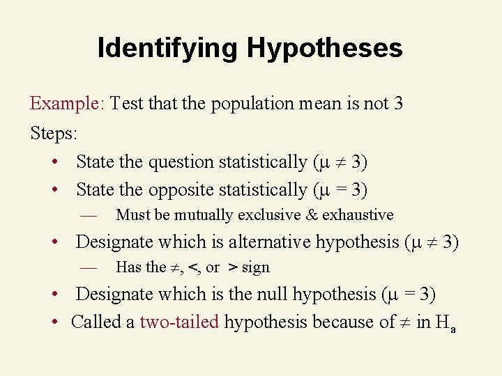 Identifying Hypotheses Example: Test that the population mean is not 3 Steps: • State