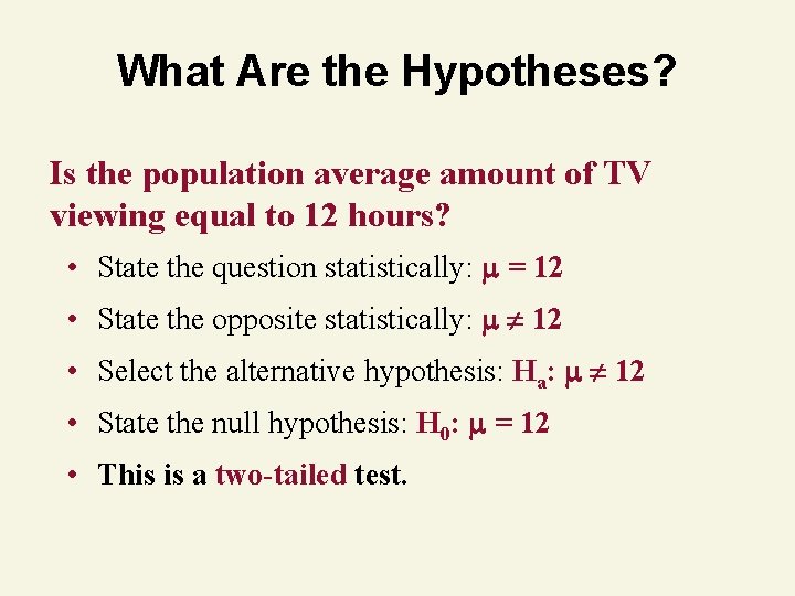 What Are the Hypotheses? Is the population average amount of TV viewing equal to