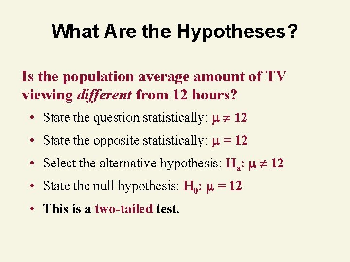 What Are the Hypotheses? Is the population average amount of TV viewing different from