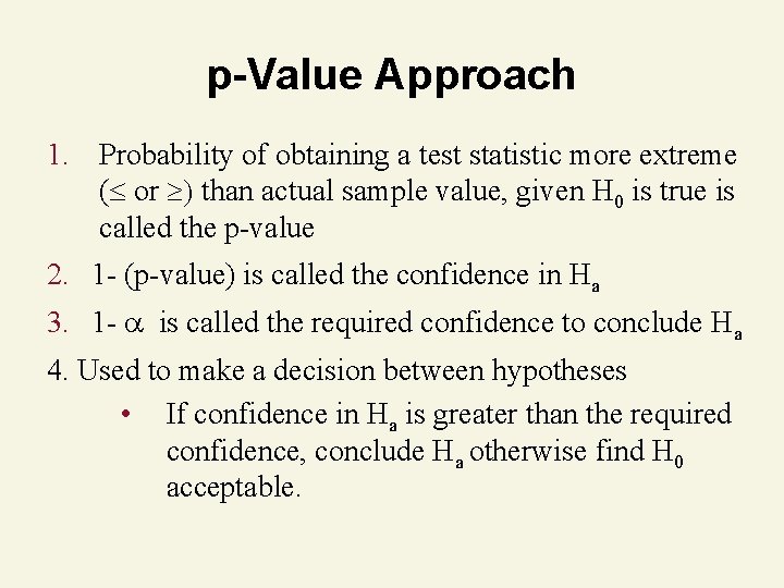 p-Value Approach 1. Probability of obtaining a test statistic more extreme ( or than