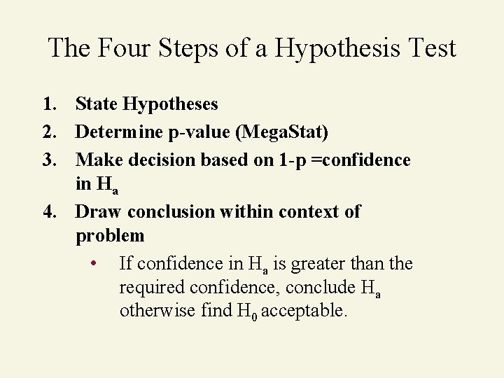 The Four Steps of a Hypothesis Test 1. State Hypotheses 2. Determine p-value (Mega.