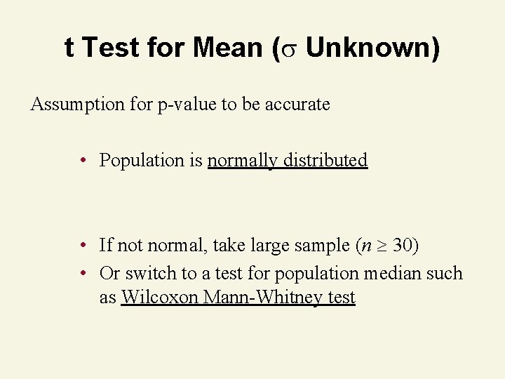 t Test for Mean ( Unknown) Assumption for p-value to be accurate • Population
