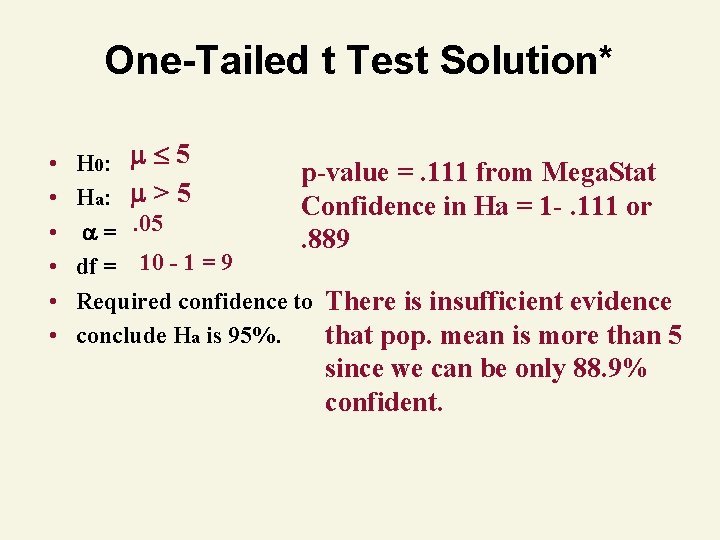 One-Tailed t Test Solution* • • • H 0: 5 p-value =. 111 from