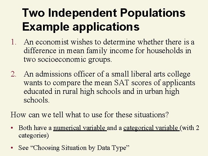Two Independent Populations Example applications 1. An economist wishes to determine whethere is a