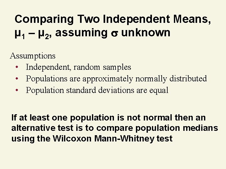 Comparing Two Independent Means, μ 1 – μ 2, assuming unknown Assumptions • Independent,