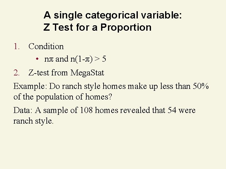 A single categorical variable: Z Test for a Proportion 1. Condition • nπ and