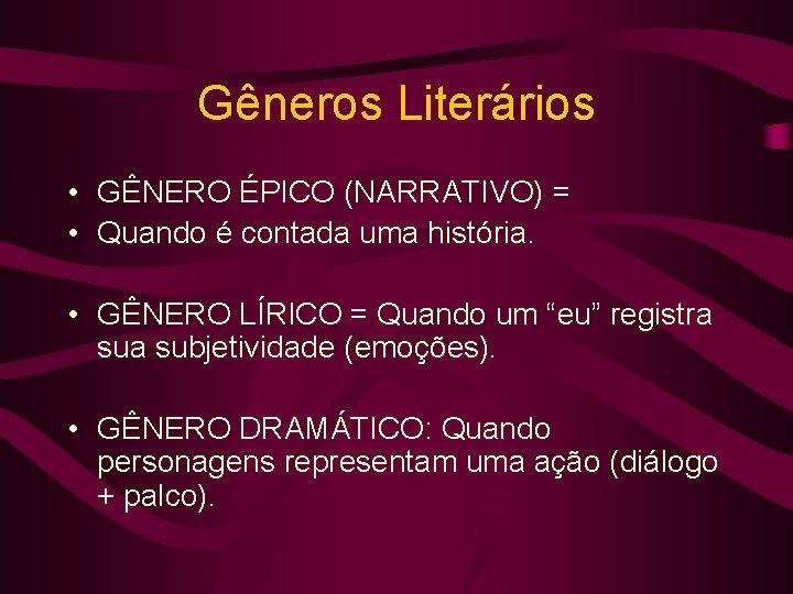 Gêneros Literários • GÊNERO ÉPICO (NARRATIVO) = • Quando é contada uma história. •