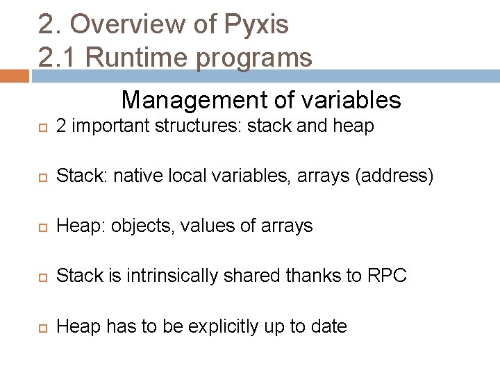 2. Overview of Pyxis 2. 1 Runtime programs Management of variables 2 important structures: