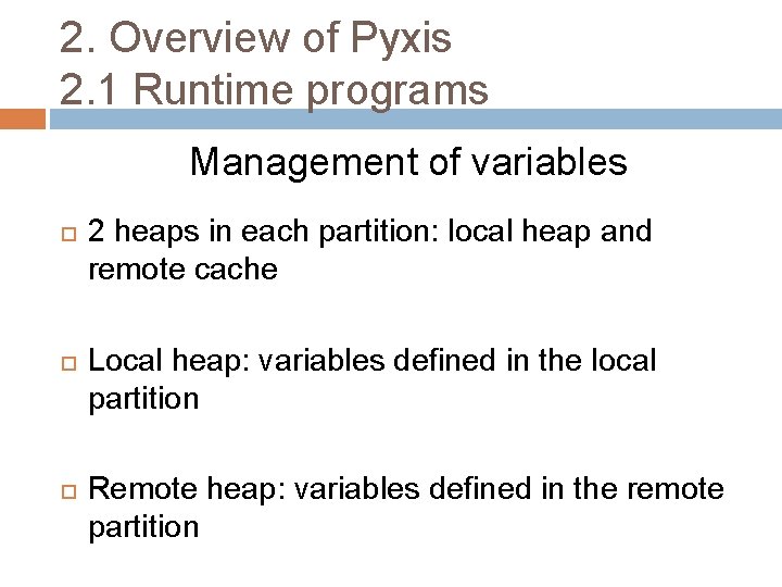 2. Overview of Pyxis 2. 1 Runtime programs Management of variables 2 heaps in