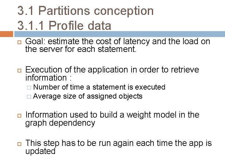 3. 1 Partitions conception 3. 1. 1 Profile data Goal: estimate the cost of