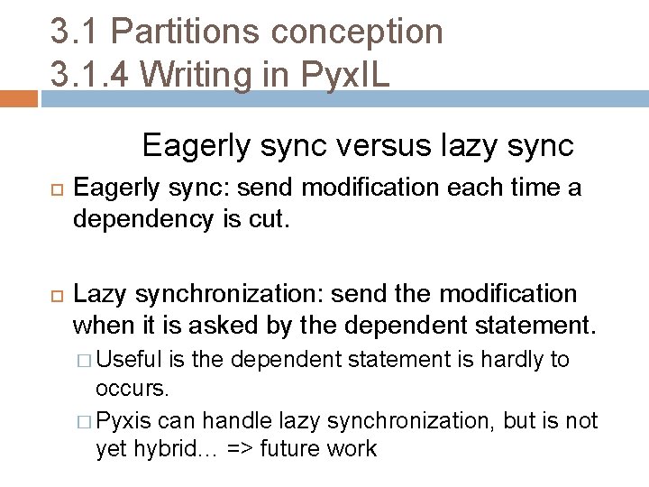 3. 1 Partitions conception 3. 1. 4 Writing in Pyx. IL Eagerly sync versus