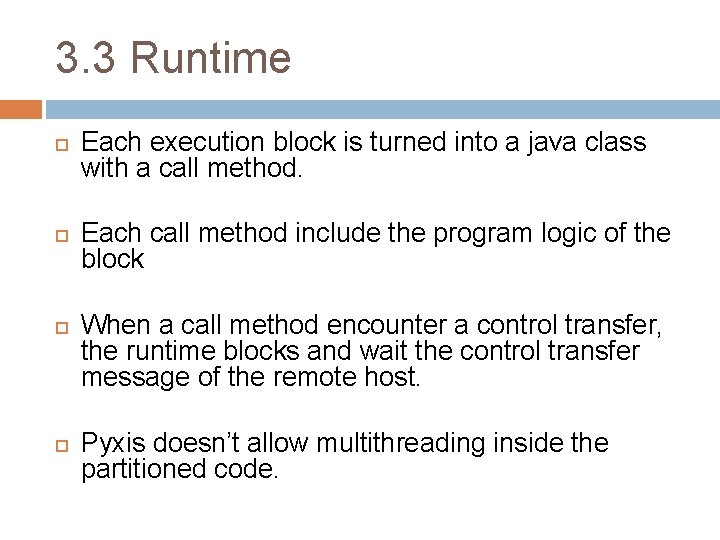 3. 3 Runtime Each execution block is turned into a java class with a