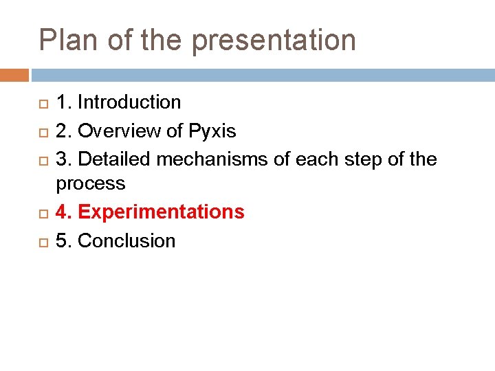 Plan of the presentation 1. Introduction 2. Overview of Pyxis 3. Detailed mechanisms of