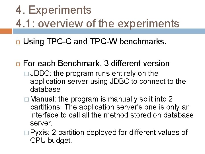 4. Experiments 4. 1: overview of the experiments Using TPC-C and TPC-W benchmarks. For