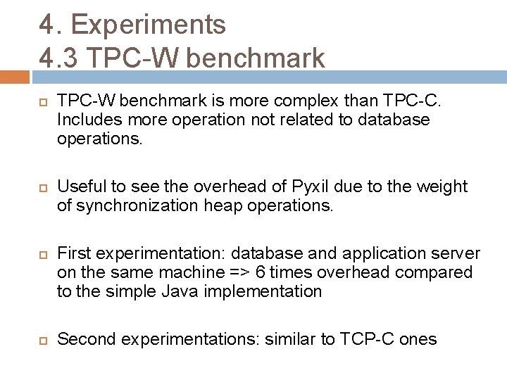 4. Experiments 4. 3 TPC-W benchmark is more complex than TPC-C. Includes more operation