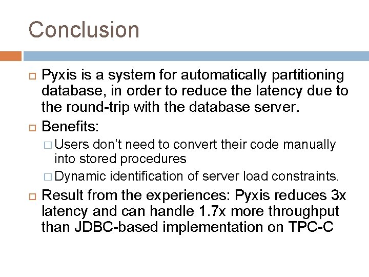 Conclusion Pyxis is a system for automatically partitioning database, in order to reduce the