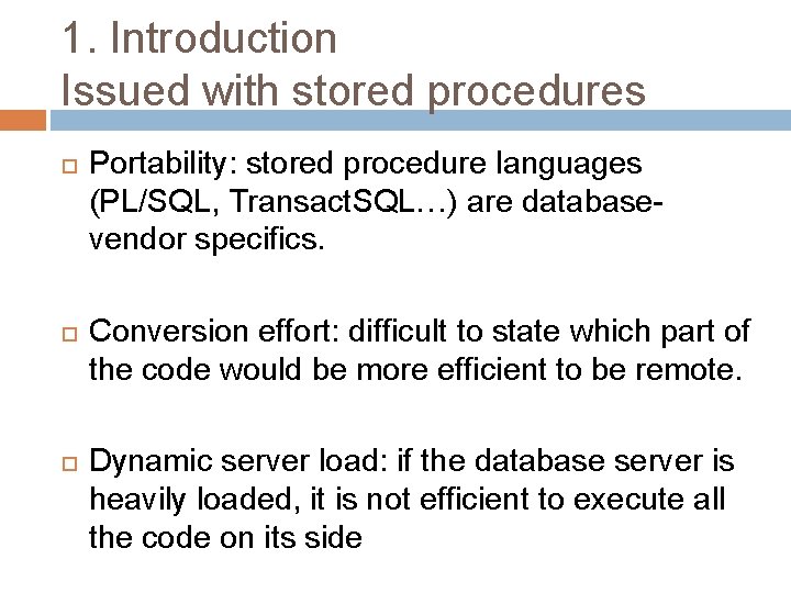 1. Introduction Issued with stored procedures Portability: stored procedure languages (PL/SQL, Transact. SQL…) are