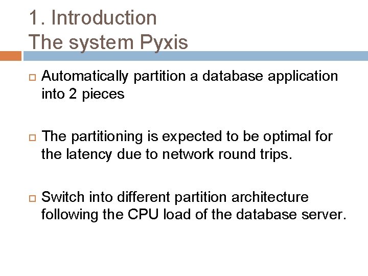 1. Introduction The system Pyxis Automatically partition a database application into 2 pieces The