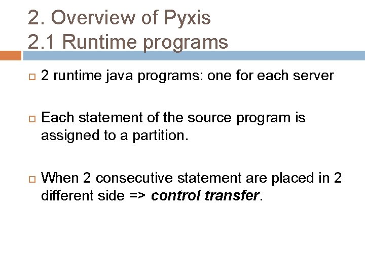 2. Overview of Pyxis 2. 1 Runtime programs 2 runtime java programs: one for