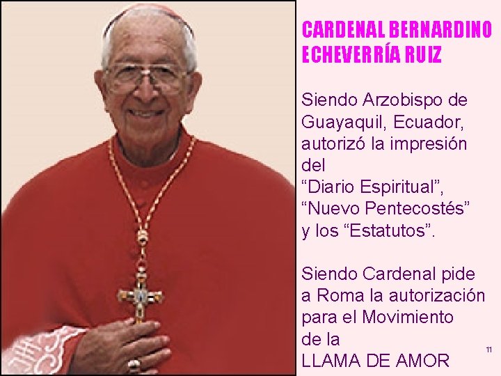 CARDENAL BERNARDINO ECHEVERRÍA RUIZ Siendo Arzobispo de Guayaquil, Ecuador, autorizó la impresión del “Diario