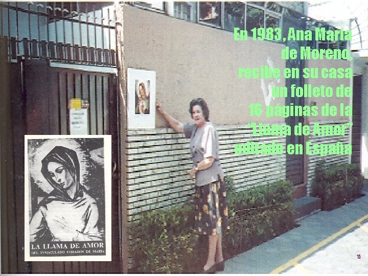 En 1983, Ana María de Moreno, recibe en su casa un folleto de 16