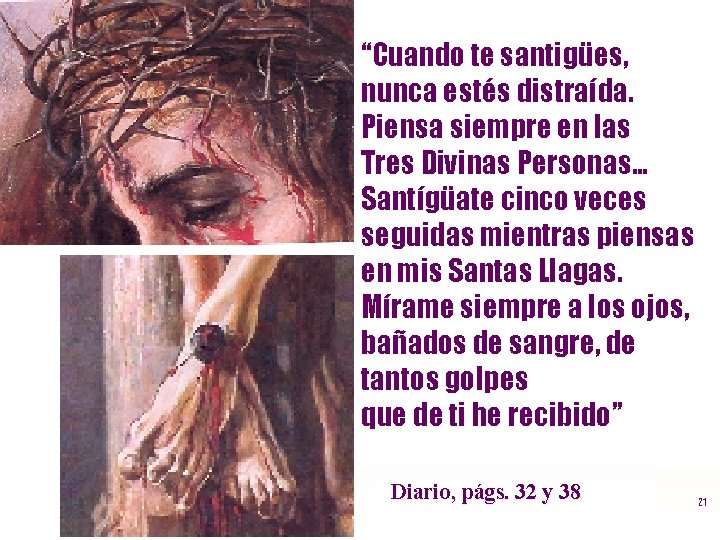 “Cuando te santigües, nunca estés distraída. Piensa siempre en las Tres Divinas Personas… Santígüate