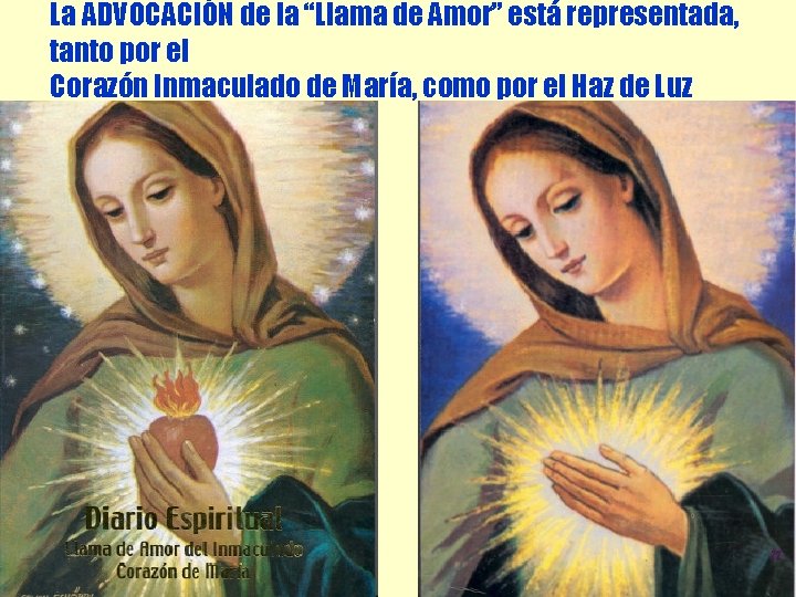 La ADVOCACIÓN de la “Llama de Amor” está representada, tanto por el Corazón Inmaculado