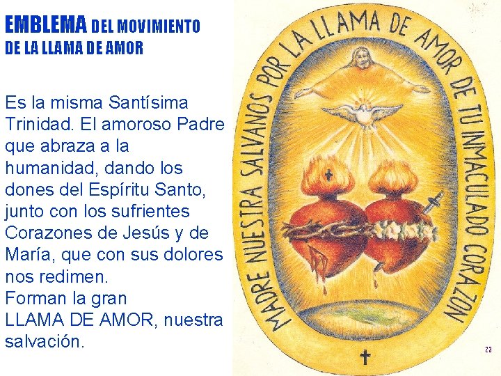 EMBLEMA DEL MOVIMIENTO DE LA LLAMA DE AMOR Es la misma Santísima Trinidad. El