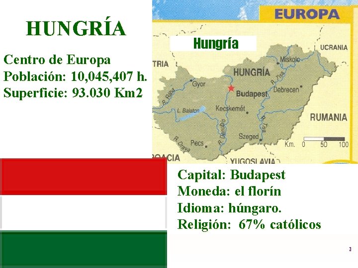 HUNGRÍA Hungría Centro de Europa Población: 10, 045, 407 h. Superficie: 93. 030 Km