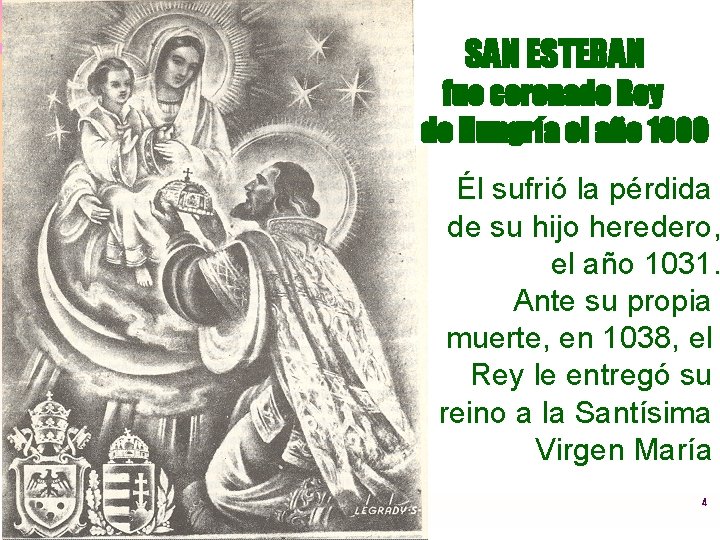 SAN ESTEBAN fue coronado Rey de Hungría el año 1000 Él sufrió la pérdida