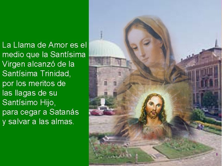 La Llama de Amor es el medio que la Santísima Virgen alcanzó de la