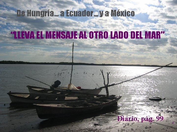 De Hungría… a Ecuador… y a México “LLEVA EL MENSAJE AL OTRO LADO DEL