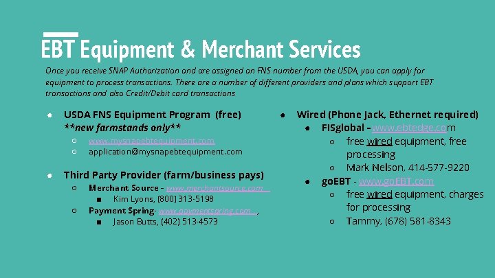 EBT Equipment & Merchant Services Once you receive SNAP Authorization and are assigned an