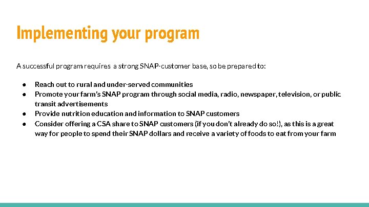 Implementing your program A successful program requires a strong SNAP-customer base, so be prepared