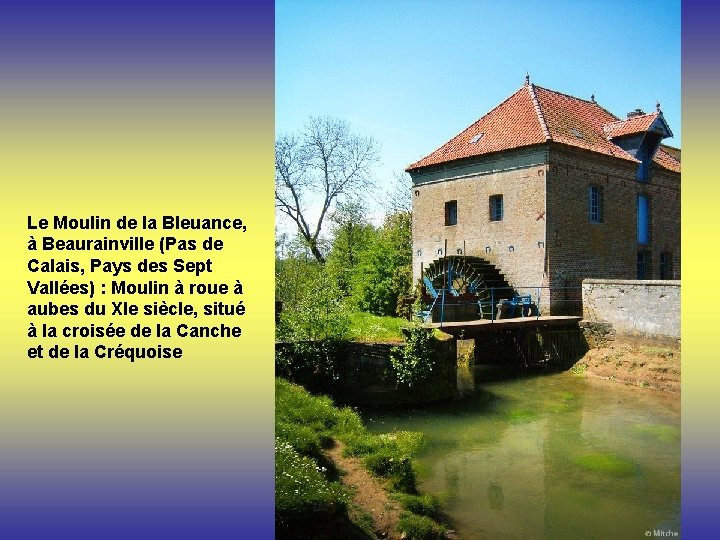 Le Moulin de la Bleuance, à Beaurainville (Pas de Calais, Pays des Sept Vallées)