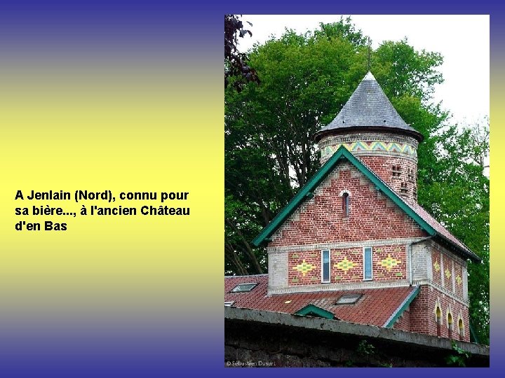 A Jenlain (Nord), connu pour sa bière. . . , à l'ancien Château d'en