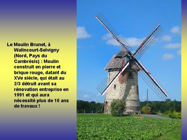 Le Moulin Brunet, à Walincourt-Selvigny (Nord, Pays du Cambrésis) : Moulin construit en pierre