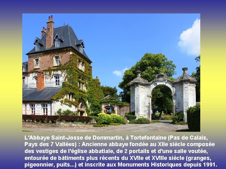 L'Abbaye Saint-Josse de Dommartin, à Tortefontaine (Pas de Calais, Pays des 7 Vallées) :